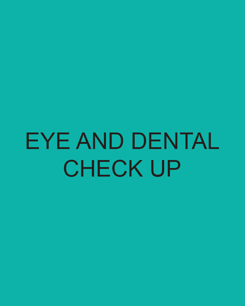 Eye and Dental Check Up